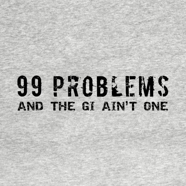 99 Problems and the Gi ain't one by GuardUp